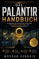 Das Palantir-Handbuch: Im Inneren des Daten-Kraftzentrums, das globale Intelligenz und Industrie neu gestaltet (German Edition) B0HBNFG5MW Book Cover