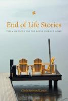End of Life Stories: Tips and Tools for the Souls Journey Home 1770972455 Book Cover