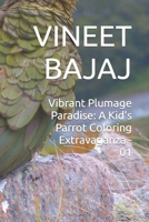 Vibrant Plumage Paradise: A Kid's Parrot Coloring Extravaganza - 01 B0CPT6TBYY Book Cover