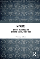 Misers: British Responses to Extreme Saving, 1700-1860 0367524643 Book Cover