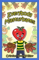 Everybody Masturbates 0982713223 Book Cover