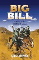 Big Bill: A Story in the ANZAC Tradition 1922958247 Book Cover