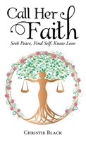 Call Her Faith: Seek Peace, Find Self, Know Love 1665725761 Book Cover