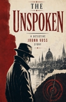 The Unspoken: A Detective Jhonn Voss Story B0H7WJSQ5X Book Cover