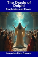 The Oracle of Delphi: Prophecies and Power B0F3BTM7ZL Book Cover