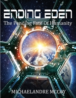 Ending Eden: The Pending Fate of Humanity 1962142000 Book Cover