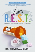 Let's R.E.S.T. Release Emotion and Stress Inspirational Journal: COVID-19 Frontliners Edition 0996829539 Book Cover