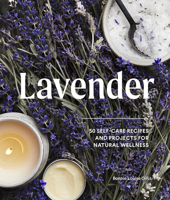 Lavender: 50 Self-Care Recipes and Projects for Natural Wellness 1632173492 Book Cover