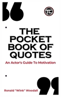 The Pocket Book of Quotes: An Actor's Guide to Motivation B0B8T95CFX Book Cover