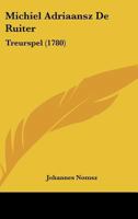 Michiel Adriaansz De Ruiter: Treurspel (1780) 1120646006 Book Cover