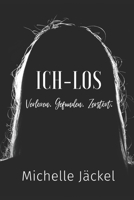 ICH-LOS: Verloren. Gefunden. Zerstört. (German Edition) B0CRQ77BZD Book Cover