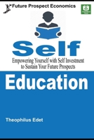 Self-Education: Empowering Yourself with Self Investment to Sustain Your Future Prospects (Future Prospect Economics) B0DY55QJ6M Book Cover