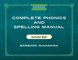 Complete Phonics and Spelling Manual Instructor Book: Phonics Rules and Spelling Patterns B0BM2BNP91 Book Cover