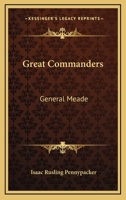 Great Commanders: General Meade 1432540173 Book Cover
