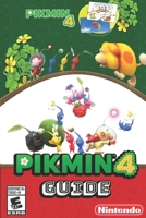 Pikmin 4 Guide and Walkthrough: 100% Guide, Collectibles, Hints and Tips B0CCCSD9NY Book Cover