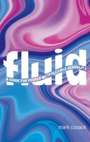 Fluid: A Guide for People Whose Sexuality Shifts 180501367X Book Cover