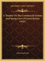 A Treatise on the Commercial System and Stamp Laws of Great Britain 1179091728 Book Cover