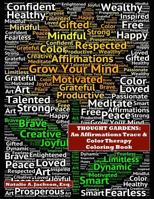 Thought Gardens: An Affirmations Trace & Color Therapy Coloring Book 1523235403 Book Cover