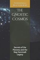 The Gnostic Cosmos: Secrets of the Pleroma and the Nag Hammadi Legacy B0G2KSWBJL Book Cover