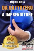 Da Sottozero A Imprenditore: Tecniche e Strategie Per Diventare Imprenditore Di Te Stesso e Lanciare Un Business Perfetto Partendo Da Zero 8861747272 Book Cover