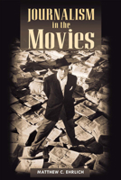 Journalism in the Movies 0252074327 Book Cover
