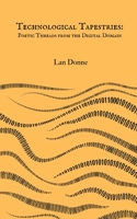 Technological Tapestries: Poetic Threads from the Digital Domain 991673075X Book Cover