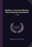 Erythea. a Journal of Botany, West American and General: 7, 1899 137898871X Book Cover