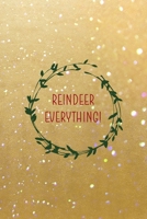 Reindeer Everything: All Purpose 6x9 Blank Lined Notebook Journal Way Better Than A Card Trendy Unique Gift Golden Sand Xmas 1708464662 Book Cover