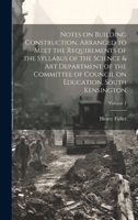 Notes on Building Construction, Arranged to Meet the Requirements of the Syllabus of the Science & Art Department of the Committee of Council on Educa 1019889462 Book Cover