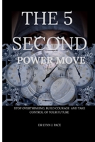 The 5 second power move: Stop overthinking, build courage and take control of your future B0FSZRLLRV Book Cover