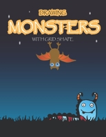 Drawing Monsters with Grid Shape: How to Drawing Funny Monsters For kids age 5 up, 97 pages, size 8.5"x11" Learn to Draw Cute Monster for Kids With ... Book to Create Spooky Beasts Step by Step. B087SMDNTV Book Cover