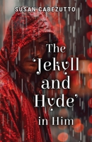 The 'Jekyll and Hyde' in Him 1800949685 Book Cover