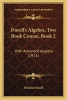 Durell's Algebra, Two Book Course, Book 2: With Advanced Algebra 1164625691 Book Cover