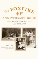 The Foxfire 40th Anniversary Book: Faith, Family, and the Land (Foxfire) 0307275515 Book Cover