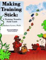 Making Training Stick: A Training Transfer Field Guide, Second Edition 1450774156 Book Cover