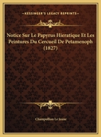 Notice Sur Le Papyrus Hiératique Et Les Peintures Du Cercueil De Pétaménoph... 1279826010 Book Cover