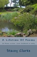 A Lifetime of Poems: 50 Poems Written from Childhood to Today 1546316566 Book Cover