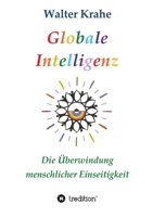 Globale Intelligenz: Die Überwindung menschlicher Einseitigkeit (German Edition) 338467605X Book Cover