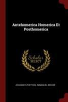 Antehomerica Homerica Et Posthomerica 1016435444 Book Cover