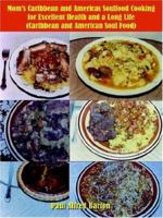 Mom's Caribbean and Americas Soulfood Cooking for Excellent Health and a Long Life (Caribbean and American Soul Food) 1418476617 Book Cover