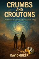 Crumbs and Croutons: Book One in the Caffeine and Consequences Trilogy 1972732080 Book Cover