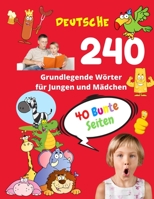 Deutsche Grundlegende 240 Wörter für Jungen und Mädchen - 40 Bunte Seiten: Neue Kinderlernkarten für Vorschulkindergarten und Homeschool 1.klasse ... Vokabeln mit Bildern) (German Edition) B088N45MGG Book Cover
