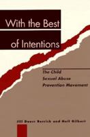 With the Best of Intentions: The Child Sexual Abuse Prevention Movement 0898625645 Book Cover
