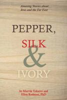 Pepper, Silk & Ivory: Amazing Stories about Jews and the Far East 9652296473 Book Cover