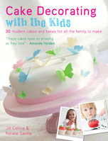 Cake Decorating With The Kids: 30 Modern Cakes and Bakes for All the Family to Make 1446302121 Book Cover