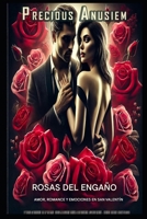 Rosas del Engaño: Una Novela de Secretos Prohibidos, Amor Maldito y Segundas Oportunidades Que Romperán Tu Corazón (Spanish Edition) B0DX2TCCCW Book Cover