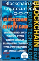 Blockchain And CryptoCoin. Understanding Crypto-Currency. Bitcoin Litecoin Etherum Smart Contracts Monero Tezos Decentralization Centralized Economies ... Bitcoin Altcoins Ethereum Litecoin) B09XF55ZRQ Book Cover