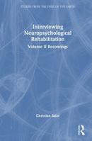 Interviewing Neuropsychological Rehabilitation: Volume II Becomings (Stories from the Ends of the Earth) 1041386176 Book Cover