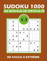 SUDOKU 1000 six niveaux de difficulté Vol.9: Sudoku 1000 grilles 6 niveaux de difficulté de facile à difficile pour adultes B08QGG8QK2 Book Cover