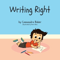 Writing Right: A Story About Dysgraphia 0991104633 Book Cover